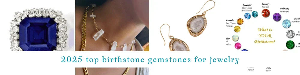 2025 Top Birthstone Gemstones for Jewelry