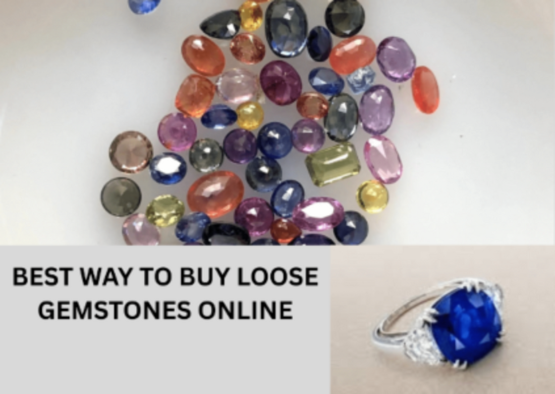 Best Way to Buy Loose Gemstones Online | Authentic Gemstone Retailer