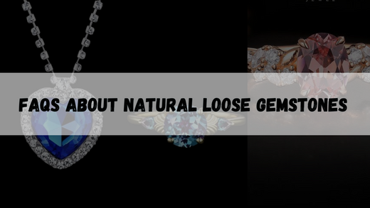 Common FAQs About Buying Loose Gemstones